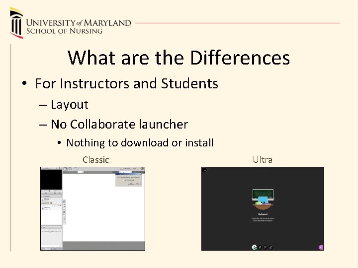 What are the Differences • For Instructors and Students – Layout – No Collaborate