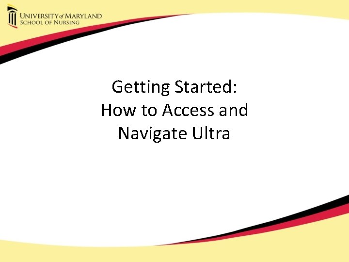 Getting Started: How to Access and Navigate Ultra 