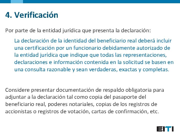 4. Verificación Por parte de la entidad jurídica que presenta la declaración: La declaración