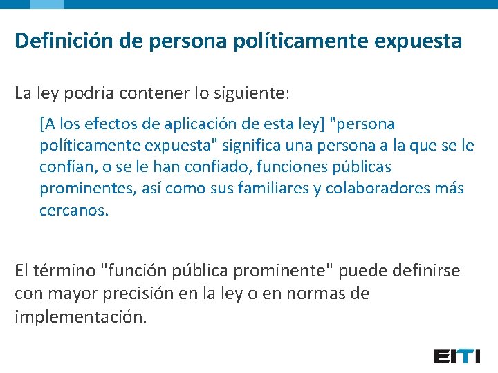 Definición de persona políticamente expuesta La ley podría contener lo siguiente: [A los efectos