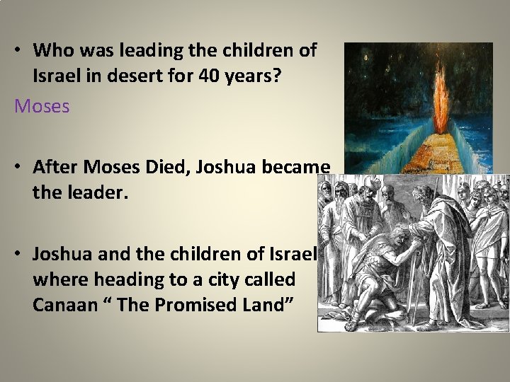  • Who was leading the children of Israel in desert for 40 years?