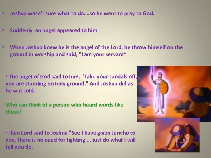  • Joshua wasn’t sure what to do…. so he went to pray to