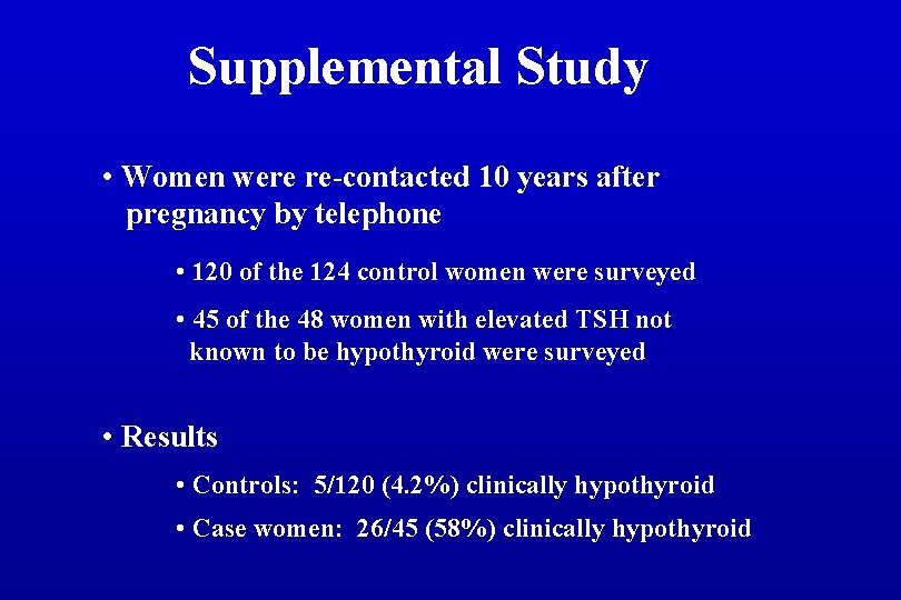 Supplemental Study • Women were re-contacted 10 years after pregnancy by telephone • 120