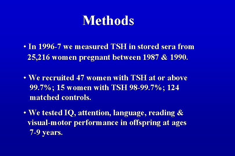 Methods • In 1996 -7 we measured TSH in stored sera from 25, 216