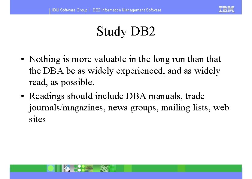 IBM Software Group | DB 2 Information Management Software Study DB 2 • Nothing