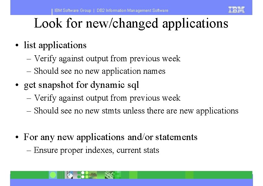 IBM Software Group | DB 2 Information Management Software Look for new/changed applications •