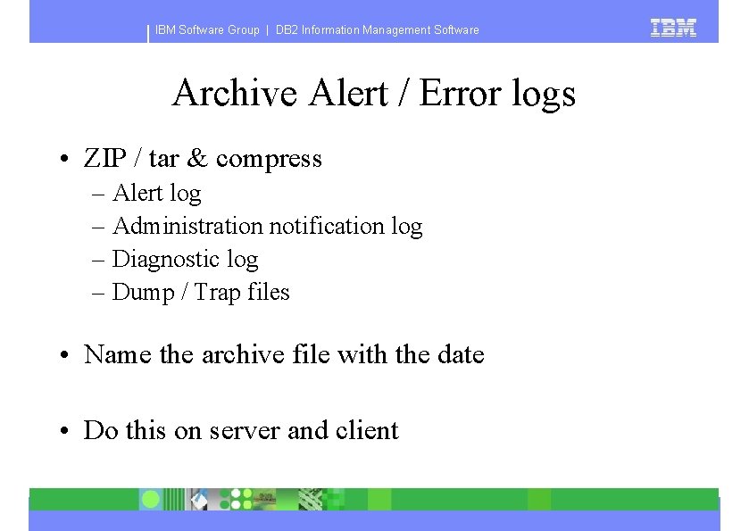 IBM Software Group | DB 2 Information Management Software Archive Alert / Error logs