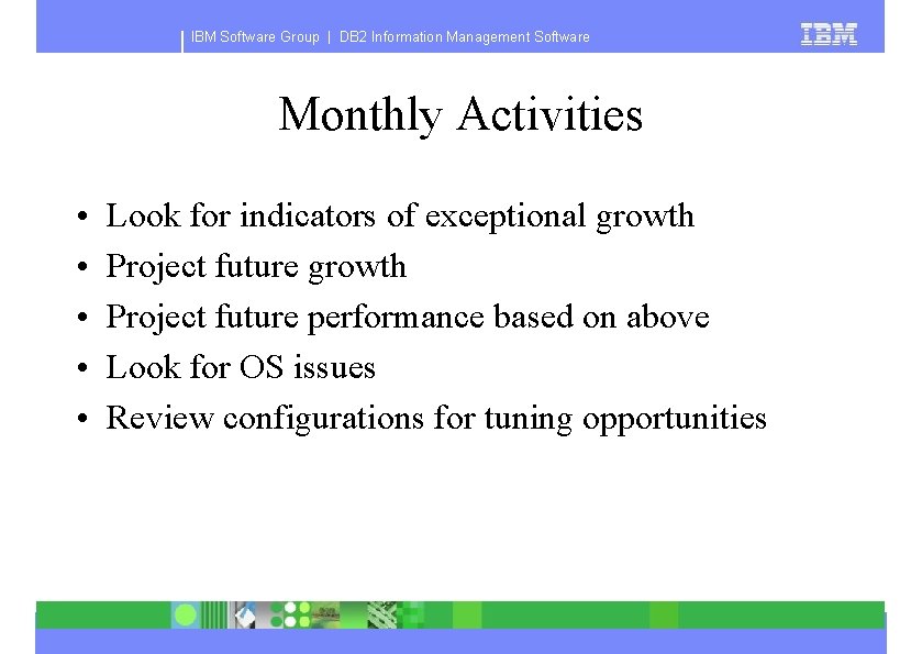 IBM Software Group | DB 2 Information Management Software Monthly Activities • • •