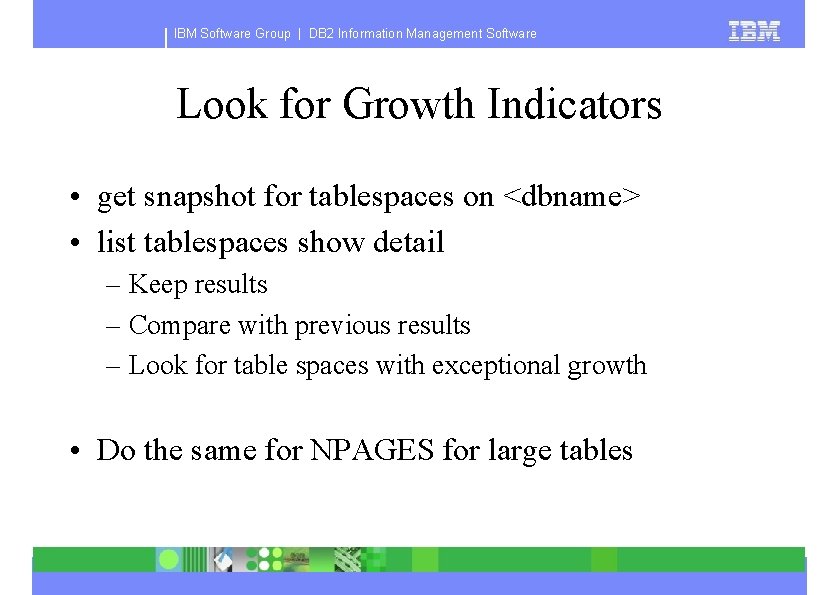 IBM Software Group | DB 2 Information Management Software Look for Growth Indicators •