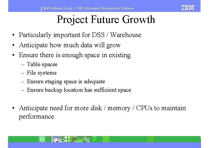 IBM Software Group | DB 2 Information Management Software Project Future Growth • Particularly