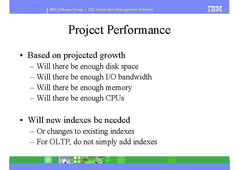 IBM Software Group | DB 2 Information Management Software Project Performance • Based on