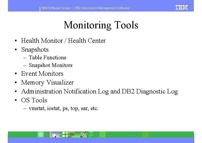 IBM Software Group | DB 2 Information Management Software Monitoring Tools • Health Monitor