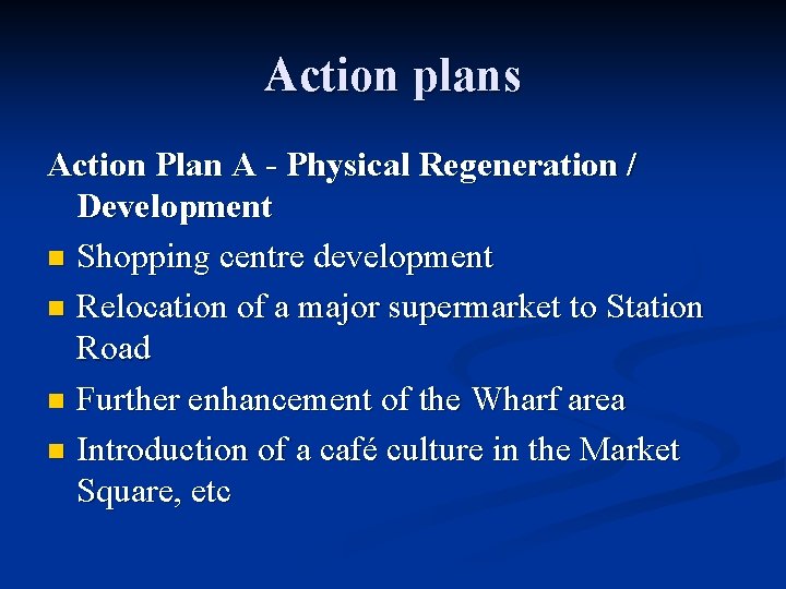 Action plans Action Plan A - Physical Regeneration / Development n Shopping centre development