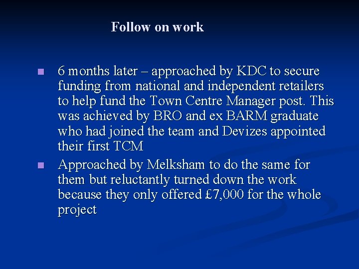 Follow on work n n 6 months later – approached by KDC to secure