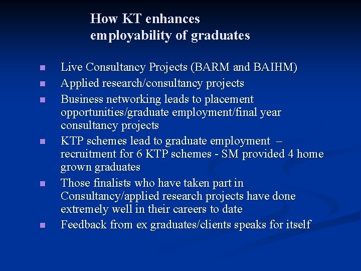 How KT enhances employability of graduates n n n Live Consultancy Projects (BARM and