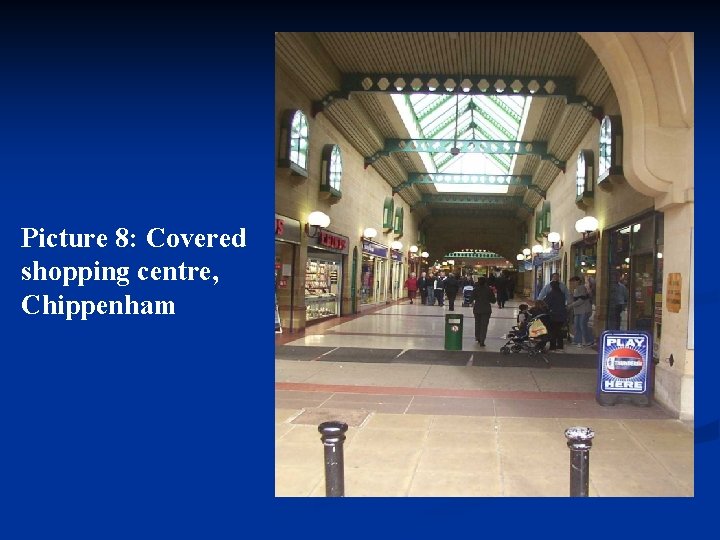  Picture 8: Covered shopping centre, Chippenham 