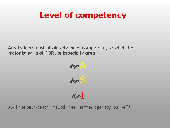 Level of competency Any trainee must attain advanced competency level of the majority skills