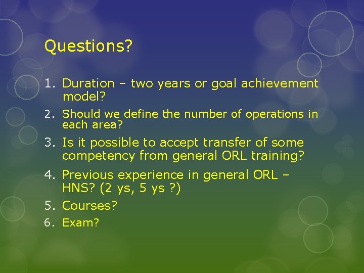 Questions? 1. Duration – two years or goal achievement model? 2. Should we define
