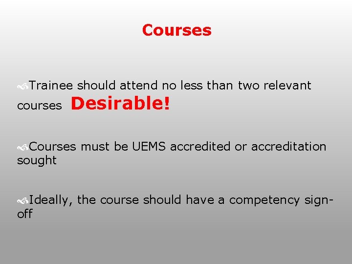 Courses Trainee should attend no less than two relevant courses Desirable! Courses must be
