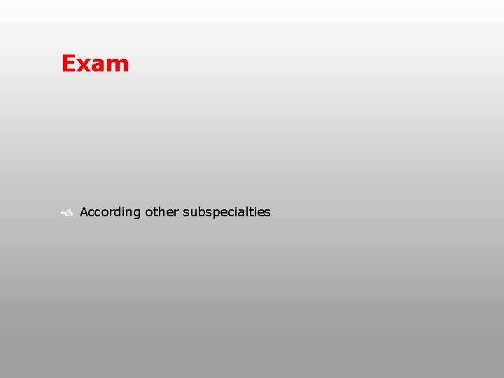Exam According other subspecialties 
