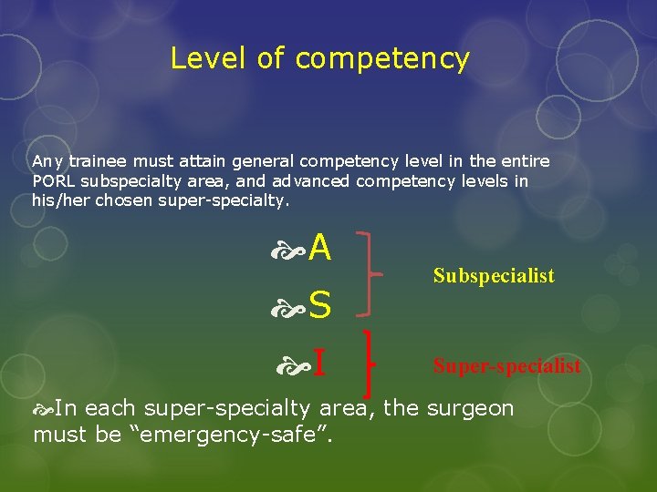 Level of competency Any trainee must attain general competency level in the entire PORL