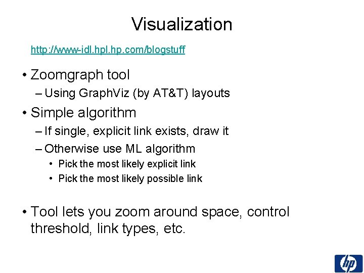 Visualization http: //www-idl. hp. com/blogstuff • Zoomgraph tool – Using Graph. Viz (by AT&T)