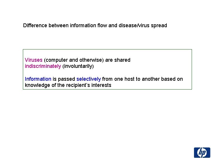 Difference between information flow and disease/virus spread Viruses (computer and otherwise) are shared indiscriminately