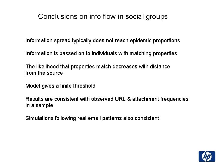 Conclusions on info flow in social groups Information spread typically does not reach epidemic