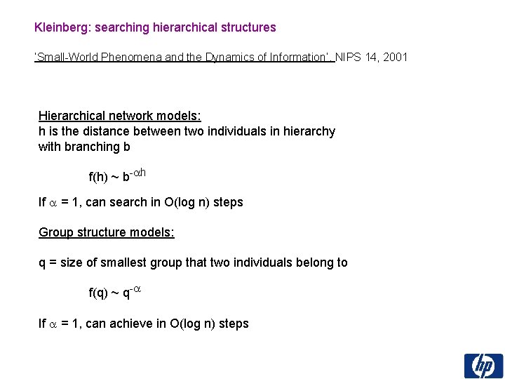 Kleinberg: searching hierarchical structures ‘Small-World Phenomena and the Dynamics of Information’, NIPS 14, 2001
