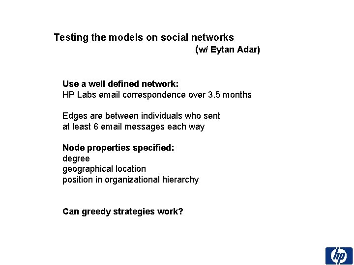 Testing the models on social networks (w/ Eytan Adar) Use a well defined network: