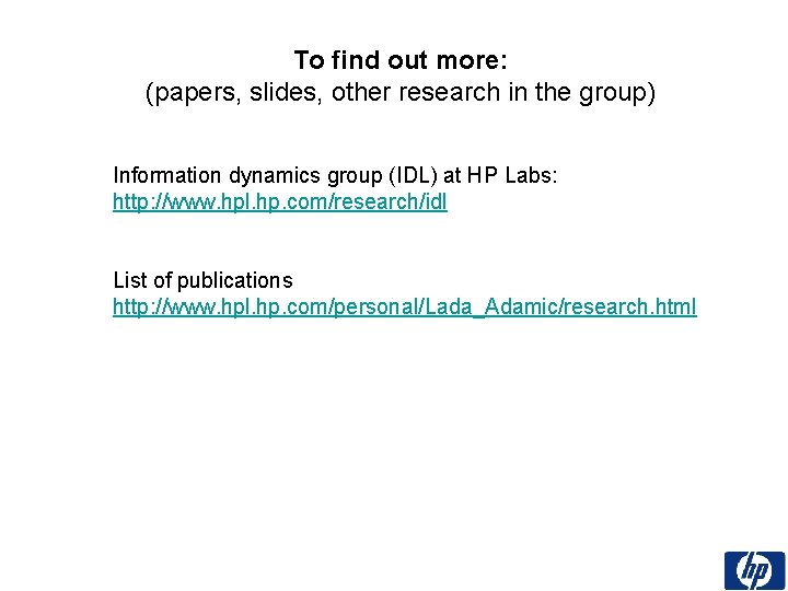 To find out more: (papers, slides, other research in the group) Information dynamics group