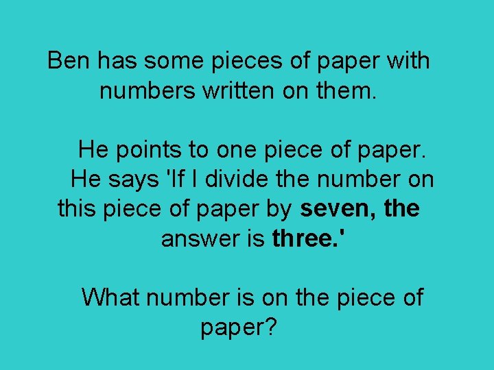 Ben has some pieces of paper with numbers written on them. He points to