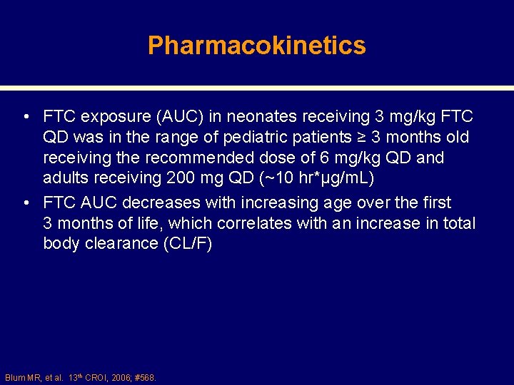 Pharmacokinetics • FTC exposure (AUC) in neonates receiving 3 mg/kg FTC QD was in