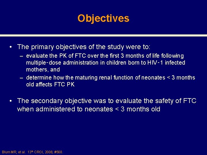 Objectives • The primary objectives of the study were to: – evaluate the PK