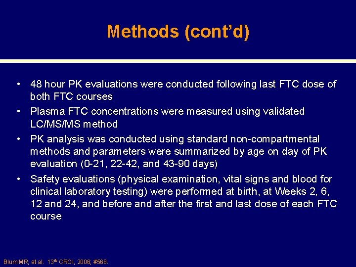 Methods (cont’d) • 48 hour PK evaluations were conducted following last FTC dose of