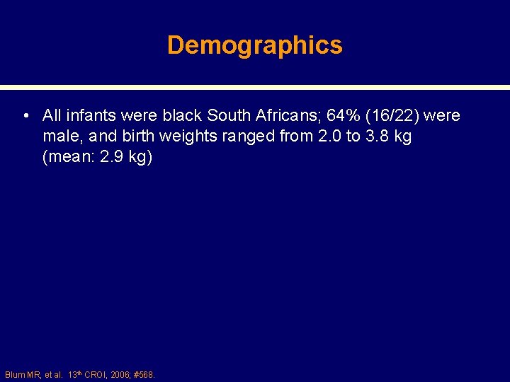 Demographics • All infants were black South Africans; 64% (16/22) were male, and birth
