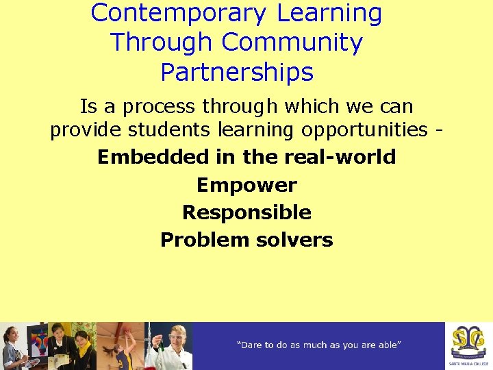 Contemporary Learning Through Community Partnerships Is a process through which we can provide students