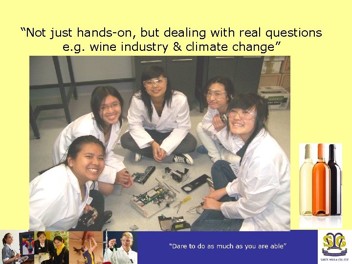 “Not just hands-on, but dealing with real questions e. g. wine industry & climate