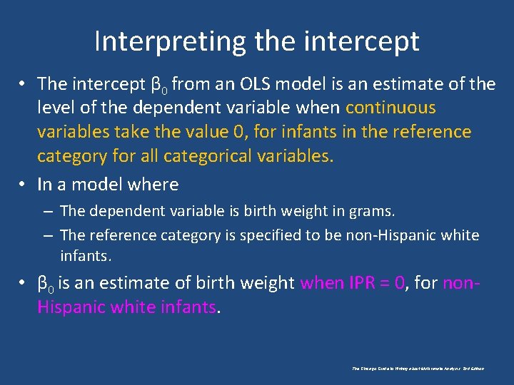 Interpreting the intercept • The intercept β 0 from an OLS model is an