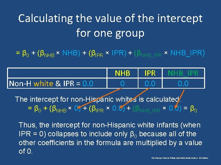 Calculating the value of the intercept for one group = β 0 + (βNHB