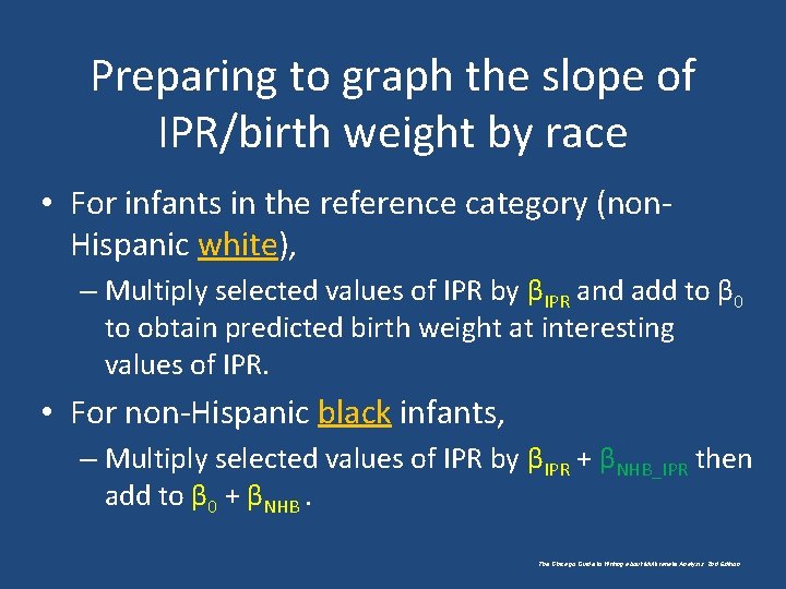 Preparing to graph the slope of IPR/birth weight by race • For infants in