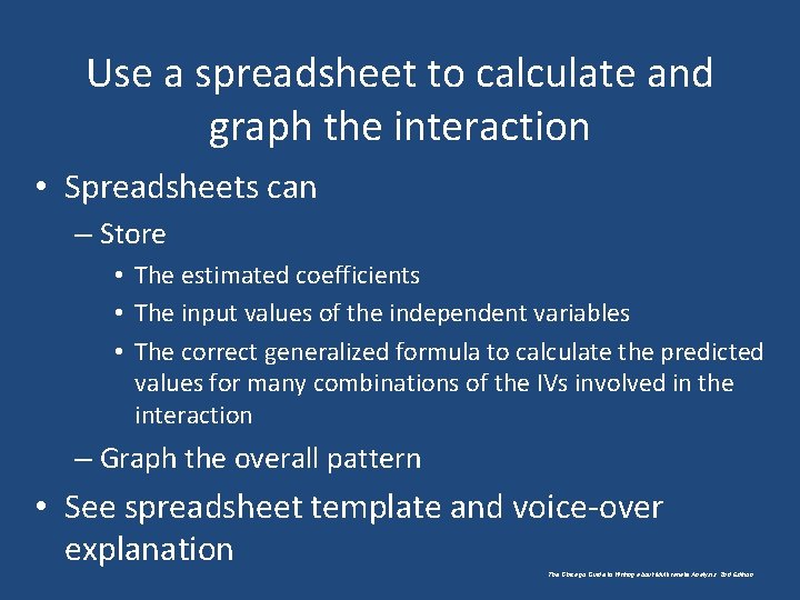 Use a spreadsheet to calculate and graph the interaction • Spreadsheets can – Store