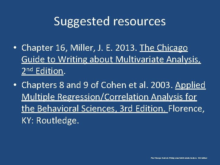 Suggested resources • Chapter 16, Miller, J. E. 2013. The Chicago Guide to Writing
