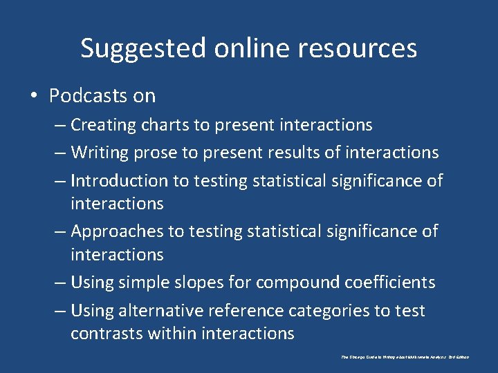 Suggested online resources • Podcasts on – Creating charts to present interactions – Writing