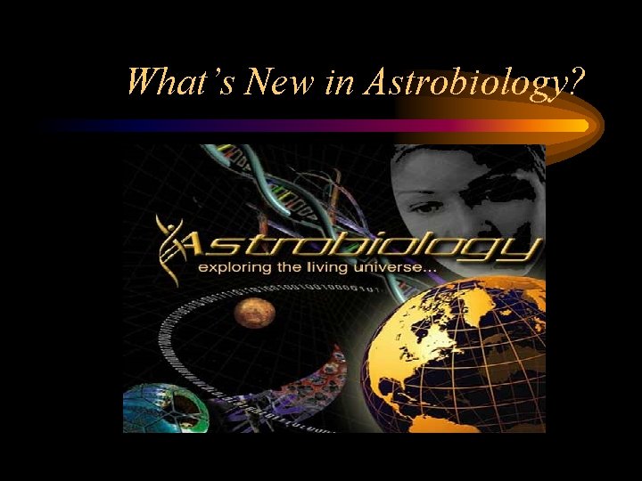 What’s New in Astrobiology? 