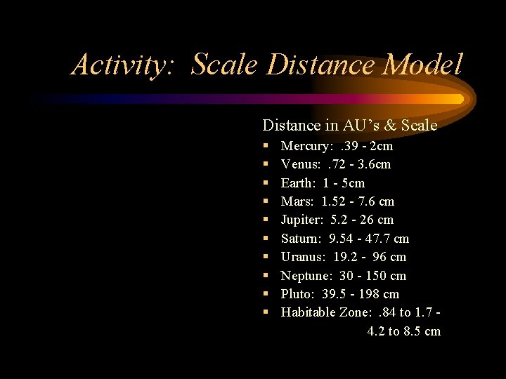 Activity: Scale Distance Model Distance in AU’s & Scale § § § § §
