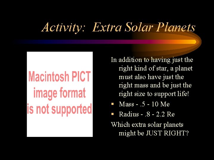 Activity: Extra Solar Planets In addition to having just the right kind of star,