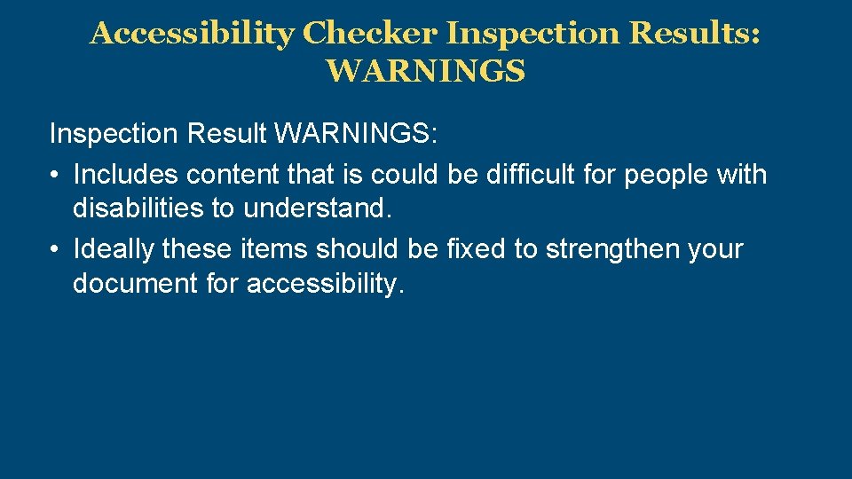 Accessibility Checker Inspection Results: WARNINGS Inspection Result WARNINGS: • Includes content that is could