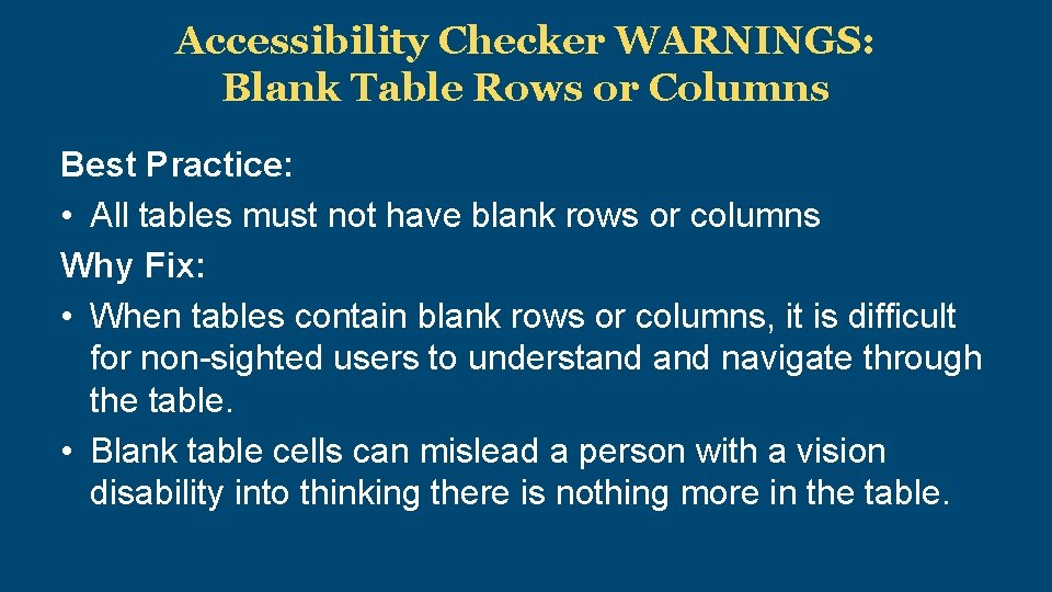 Accessibility Checker WARNINGS: Blank Table Rows or Columns Best Practice: • All tables must