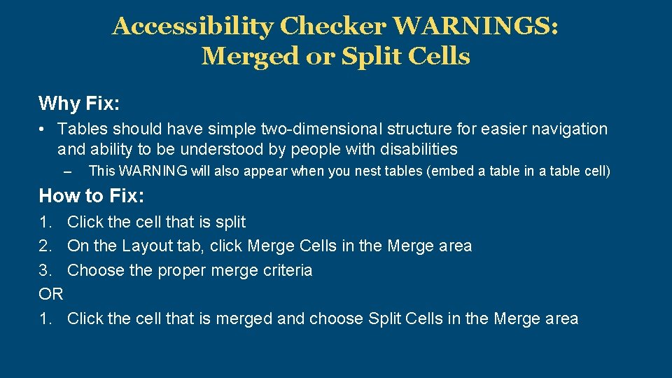 Accessibility Checker WARNINGS: Merged or Split Cells Why Fix: • Tables should have simple